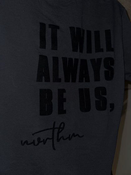 It Will Always Be Us Tee